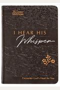 I Hear His Whisper 365 Daily Devotions Faux Leather Gift Edition: Encounter God's Heart For You