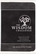 The Wisdom Challenge: Experience The Life-Changing Power Of Proverbs