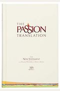 The Passion Translation New Testament (2020 Edition) Hc Ivory: With Psalms, Proverbs And Song Of Songs
