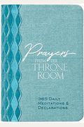 Prayers From The Throne Room: 365 Daily Meditations & Declarations
