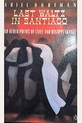 The Last Waltz In Santiago: And Other Poems Of Exile And Disappearance