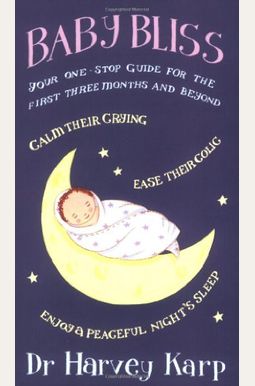 Baby Bliss: Your One-Stop Guide For The First Three Months And Beyond Baby Bliss: Your One-Stop Guide For The First Three Months And Beyond