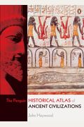 The Penguin Historical Atlas Of Ancient Civilizations
