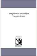 The Jerusalem Delivered of torquato Tasso.