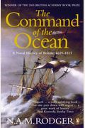 The Command Of The Ocean: A Naval History Of Britain, 1649-1815