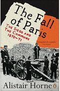 The Fall Of Paris: The Siege And The Commune 1870-71