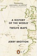 A History Of The World In Twelve Maps