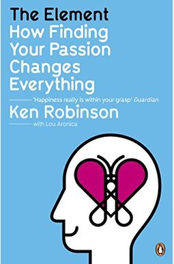 The Element: How Finding Your Passion Changes Everything The Element: How Finding Your Passion Changes Everything