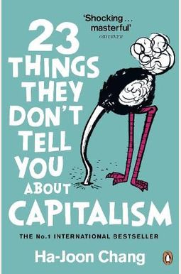 23 Things They Don't Tell You About Capitalism 23 Things They Don't Tell You About Capitalism
