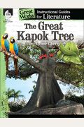 The Great Kapok Tree: An Instructional Guide For Literature: An Instructional Guide For Literature