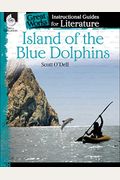 Island Of The Blue Dolphins: An Instructional Guide For Literature