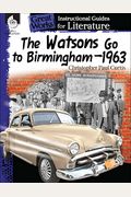 The Watsons Go To Birmingham-1963: An Instructional Guide For Literature