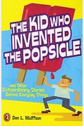The Kid Who Invented The Popsicle: And Other Surprising Stories About Inventions