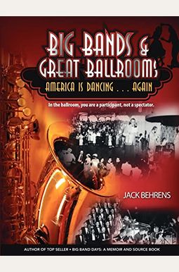 Big Bands And Great Ballrooms: America Is Dancing...Again Big Bands And Great Ballrooms: America Is Dancing...Again