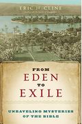 From Eden To Exile: Unraveling Mysteries Of The Bible