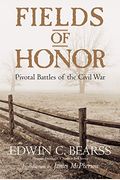 Fields Of Honor: Pivotal Battles Of The Civil War