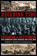Receding Tide: Vicksburg And Gettysburg: The Campaigns That Changed The Civil War