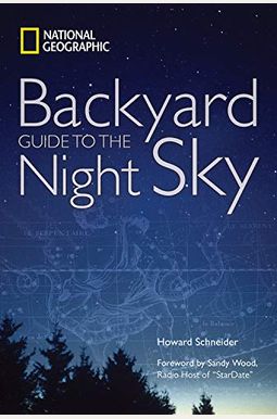 National Geographic Backyard Guide To The Night Sky National Geographic Backyard Guide To The Night Sky