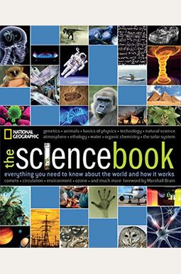 The Science Book: Everything You Need To Know About The World And How It Works The Science Book: Everything You Need To Know About The World And How It Works