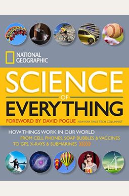 National Geographic Science Of Everything: How Things Work In Our World National Geographic Science Of Everything: How Things Work In Our World