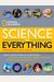 National Geographic Science Of Everything: How Things Work In Our World