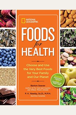 Foods For Health: Choose And Use The Very Best Foods For Your Family And Our Planet Foods For Health: Choose And Use The Very Best Foods For Your Family And Our Planet