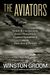 The Aviators: Eddie Rickenbacker, Jimmy Doolittle, Charles Lindbergh, And The Epic Age Of Flight