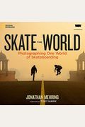 Skate The World: Photographing One World Of Skateboarding