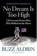 No Dream Is Too High: Life Lessons From A Man Who Walked On The Moon