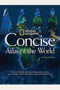 National Geographic Concise Atlas Of The World, 4th Edition: The Ultimate Compact Resource Guide With More Than 450 Maps And Illustrations