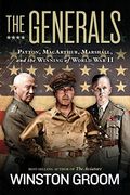 The Generals: Patton, Macarthur, Marshall, And The Winning Of World War Ii