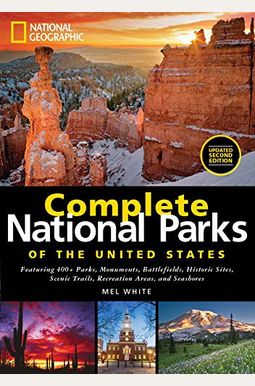 National Geographic Complete National Parks Of The United States: 400+ Parks, Monuments, Battlefields, Historic Sites, Scenic Trails, Recreation Areas National Geographic Complete National Parks Of The United States: 400+ Parks, Monuments, Battlefields, Historic Sites, Scenic Trails, Recreation Areas