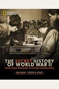 The Secret History Of World War Ii: Spies, Code Breakers, And Covert Operations