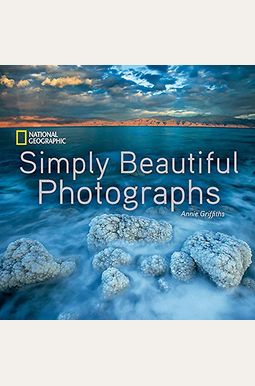 National Geographic Simply Beautiful Photographs National Geographic Simply Beautiful Photographs