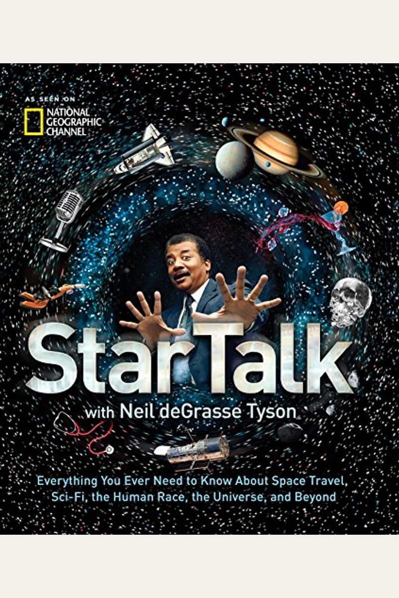 Startalk: Everything You Ever Need To Know About Space Travel, Sci-Fi, The Human Race, The Universe, And Beyond