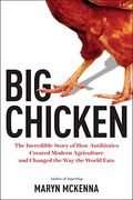 Plucked: Chicken, Antibiotics, And How Big Business Changed The Way The World Eats