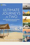 Ultimate Journeys For Two: Extraordinary Destinations On Every Continent