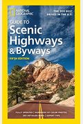 National Geographic Guide To Scenic Highways And Byways, 5th Edition: The 300 Best Drives In The U.s.