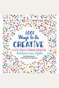 1,001 Ways To Be Creative: A Little Book Of Everyday Inspiration