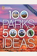 100 Parks, 5,000 Ideas: Where to Go, When to Go, What to See, What to Do