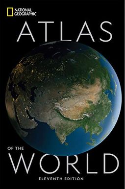 National Geographic Atlas Of The World, 11th Edition National Geographic Atlas Of The World, 11th Edition
