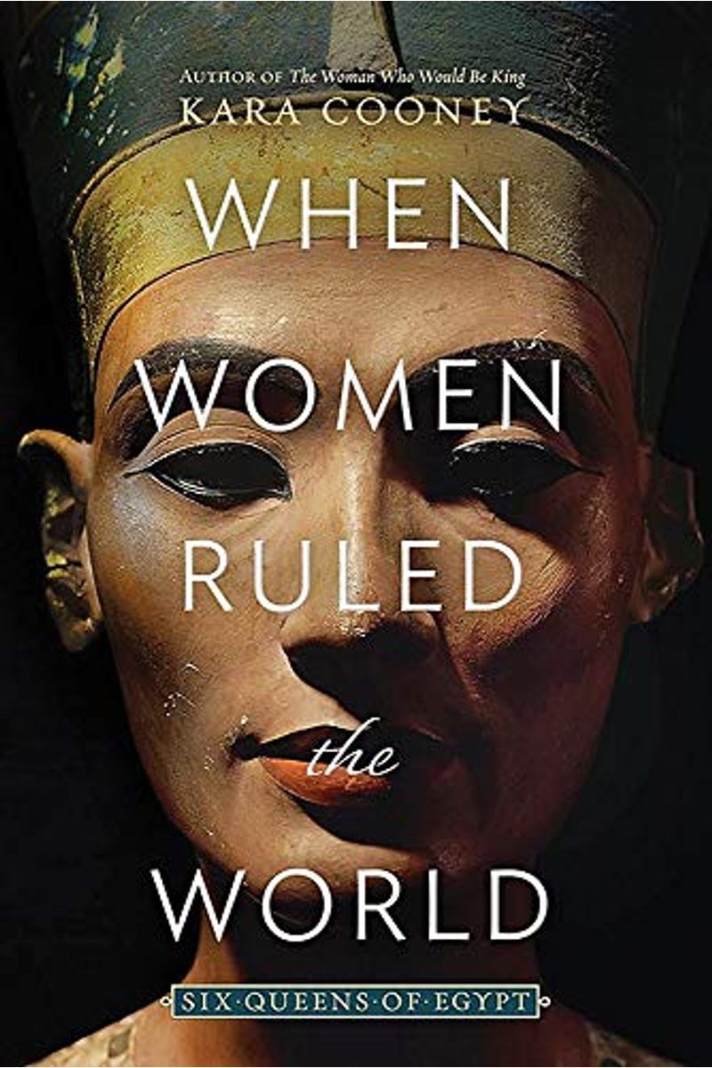 When Women Ruled The World: Six Queens Of Egypt
