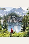 100 Hikes Of A Lifetime: The World's Ultimate Scenic Trails