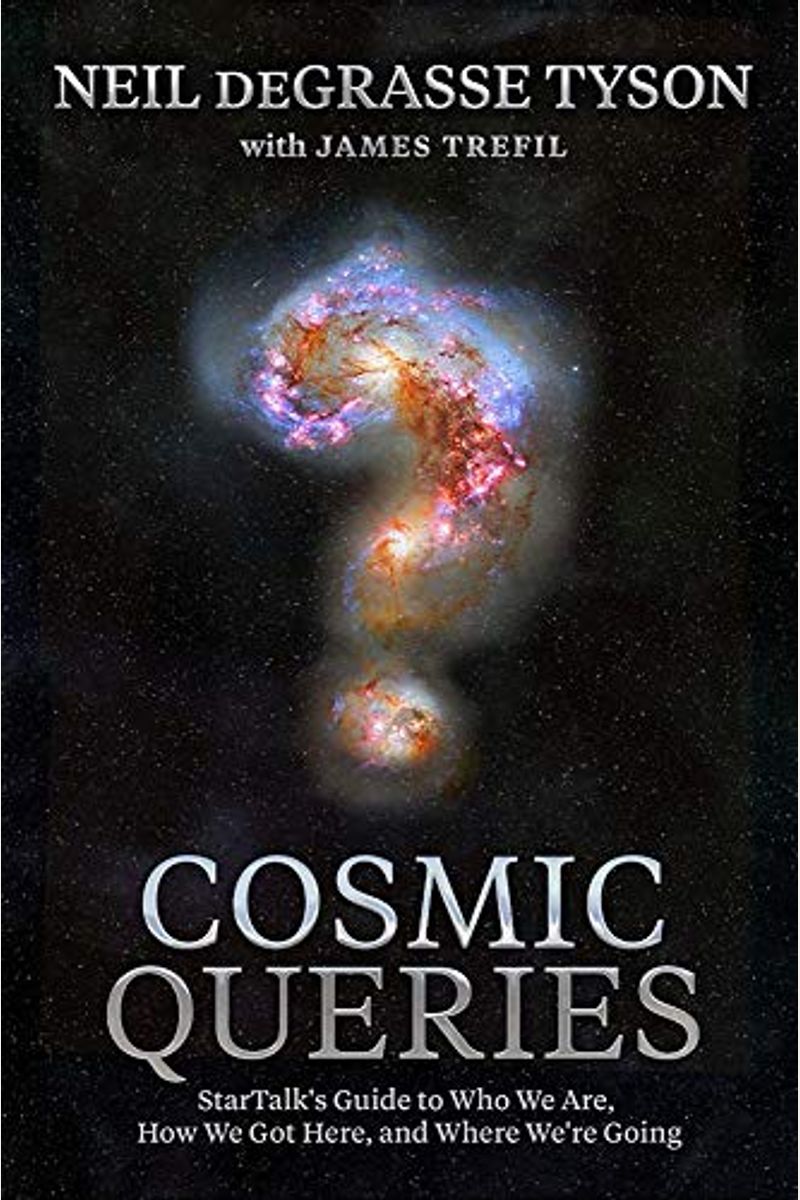 Cosmic Queries: Startalk's Guide To Who We Are, How We Got Here, And Where We're Going
