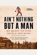 Ain't Nothing But A Man: My Quest To Find The Real John Henry