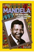 Mandela: The Rebel Who Led His Nation To Freedom (National Geographic World History Biographies)