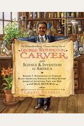 The Groundbreaking, Chance-Taking Life Of George Washington Carver And Science And Invention In America: Booker T. Washington Of Tuskegee, Black Ameri