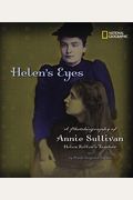 Helen's Eyes: A Photobiography Of Annie Sullivan, Helen Keller's Teacher
