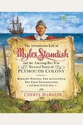 The Adventurous Life Of Myles Standish And The Amazing-But-True Survival Story Of Plymouth Colony: Barbary Pirates, The Mayflower, The First Thanksgiv