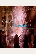Holidays Around The World: Celebrate Diwali: With Sweets, Lights, And Fireworks